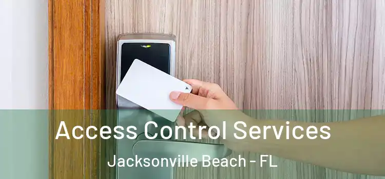 Access Control Services Jacksonville Beach - FL