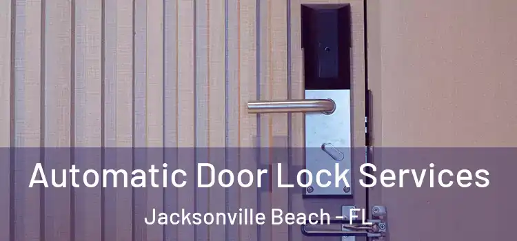 Automatic Door Lock Services Jacksonville Beach - FL