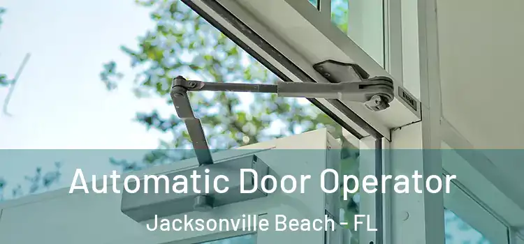 Automatic Door Operator Jacksonville Beach - FL