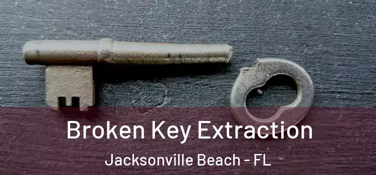 Broken Key Extraction Jacksonville Beach - FL
