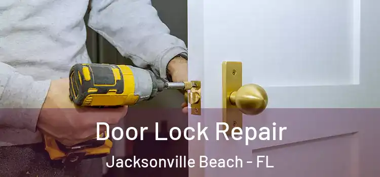 Door Lock Repair Jacksonville Beach - FL