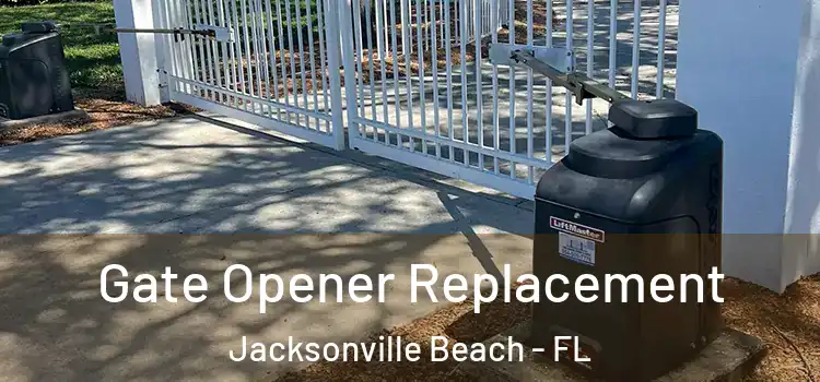 Gate Opener Replacement Jacksonville Beach - FL