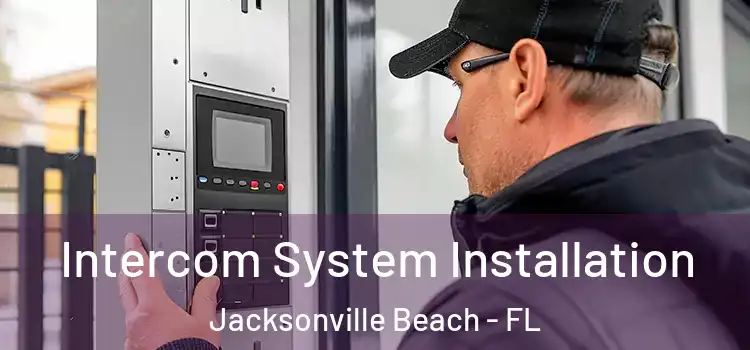  Intercom System Installation Jacksonville Beach - FL