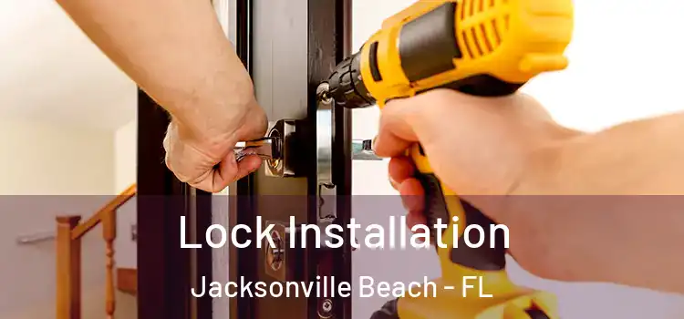 Lock Installation Jacksonville Beach - FL