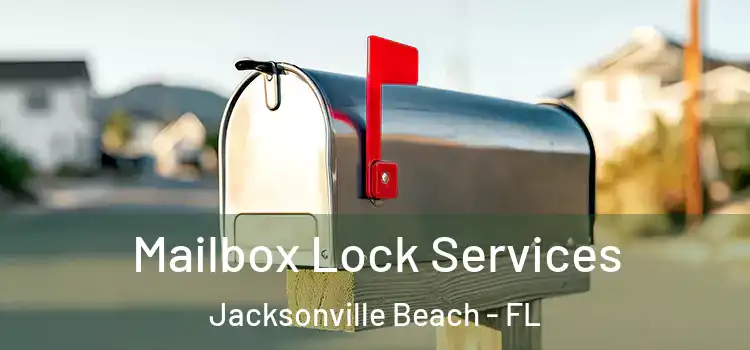 Mailbox Lock Services Jacksonville Beach - FL