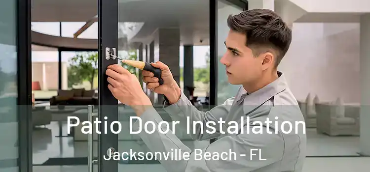 Patio Door Installation Jacksonville Beach - FL