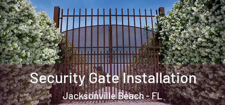 Security Gate Installation Jacksonville Beach - FL