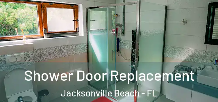 Shower Door Replacement Jacksonville Beach - FL