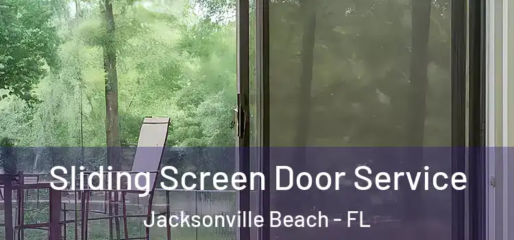 Sliding Screen Door Service Jacksonville Beach - FL