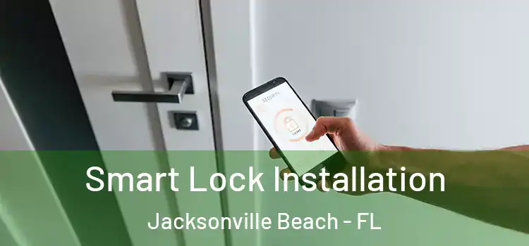 Smart Lock Installation Jacksonville Beach - FL