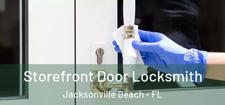 Storefront Door Locksmith Jacksonville Beach - FL